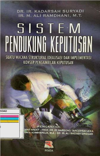 SISTEM PENDUKUNG KEPUTUSAN SUATU WACANA STRUKTURAL IDEALISASI DAN IMPLEMENTASI KONSEP PENGAMBILAN KEPUTUSAN